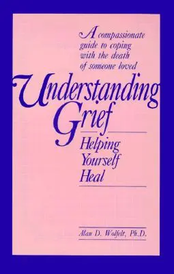 Zrozumienie żalu: Pomagając sobie leczyć - Understanding Grief: Helping Yourself Heal