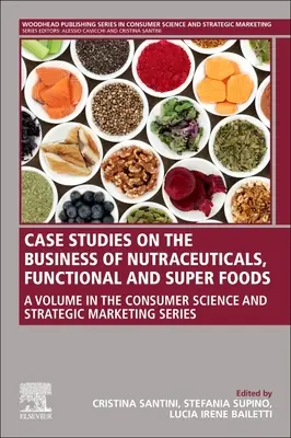 Studia przypadków dotyczące biznesu nutraceutyków, żywności funkcjonalnej i superżywności - Case Studies on the Business of Nutraceuticals, Functional and Super Foods