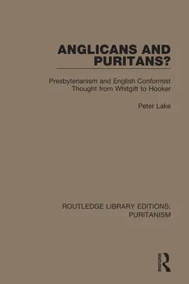 Anglikanie i purytanie? Prezbiterianizm i angielska myśl konformistyczna od Whitgifta do Hookera - Anglicans and Puritans?: Presbyterianism and English Conformist Thought from Whitgift to Hooker