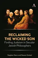 Odzyskiwanie złego syna: Odnalezienie judaizmu w świeckich filozofach żydowskich - Reclaiming the Wicked Son: Finding Judaism in Secular Jewish Philosophers