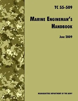 The Marine Engineeman's Handbook: Oficjalny podręcznik szkoleniowy armii amerykańskiej TC 55-509 - The Marine Engineman's Handbook: The Official U.S. Army Training Handbook TC 55-509