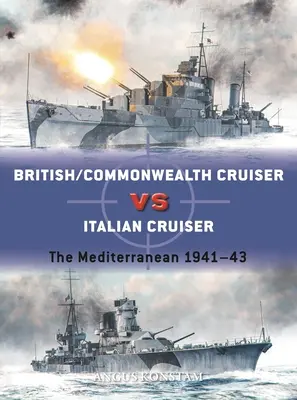 Krążownik brytyjski/krążownik Wspólnoty Narodów kontra krążownik włoski: Morze Śródziemne 1940-43 - British/Commonwealth Cruiser Vs Italian Cruiser: The Mediterranean 1940-43