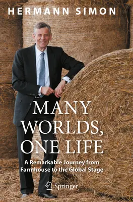 Wiele światów, jedno życie: Niezwykła podróż od gospodarstwa rolnego do globalnej sceny - Many Worlds, One Life: A Remarkable Journey from Farmhouse to Global Stage