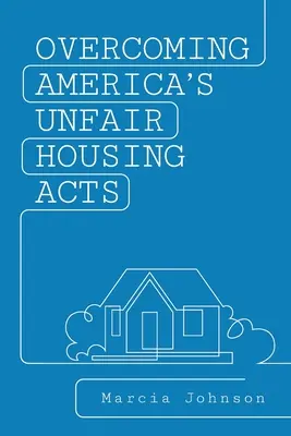 Przezwyciężenie amerykańskich niesprawiedliwych ustaw mieszkaniowych - Overcoming America's Unfair Housing Acts