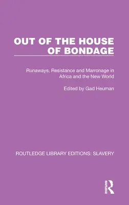 Out of the House of Bondage: Uciekinierzy, opór i marronage w Afryce i Nowym Świecie - Out of the House of Bondage: Runaways, Resistance and Marronage in Africa and the New World