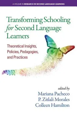 Transforming Schooling for Second Language Learners: Teoretyczne spostrzeżenia, polityka, pedagogika i praktyka - Transforming Schooling for Second Language Learners: Theoretical Insights, Policies, Pedagogies, and Practices
