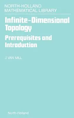 Topologia nieskończenie wymiarowa: Warunki wstępne i wprowadzenie Tom 43 - Infinite-Dimensional Topology: Prerequisites and Introduction Volume 43