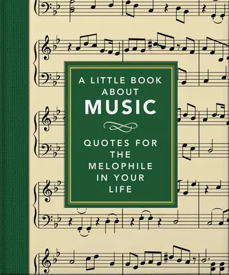 Mała książka o muzyce: Cytaty dla melofila w twoim życiu - A Little Book about Music: Quotes for the Melophile in Your Life