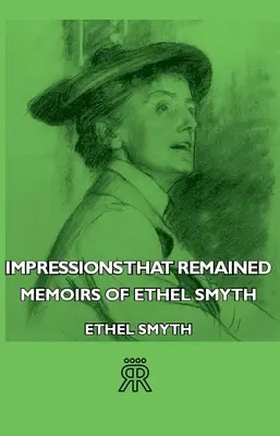 Wrażenia, które pozostały - wspomnienia Ethel Smyth - Impressions That Remained - Memoirs of Ethel Smyth