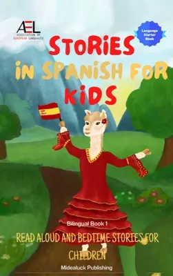 Opowiadania po hiszpańsku dla dzieci: Czytanie na głos i bajki na dobranoc dla dzieci dwujęzycznych Książka 1 - Stories in Spanish for Kids: Read Aloud and Bedtime Stories for Children Bilingual Book 1