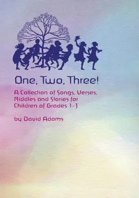 One, Two, Three: Zbiór piosenek, wierszy, zagadek i opowiadań dla dzieci w klasach 1-3 - One, Two, Three: A Collections of Songs, Verses, Riddles, and Stories for Children Grades 1 - 3