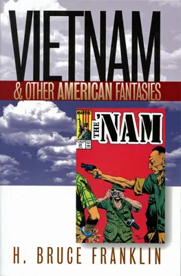 Wietnam i inne amerykańskie fantazje - Vietnam and Other American Fantasies