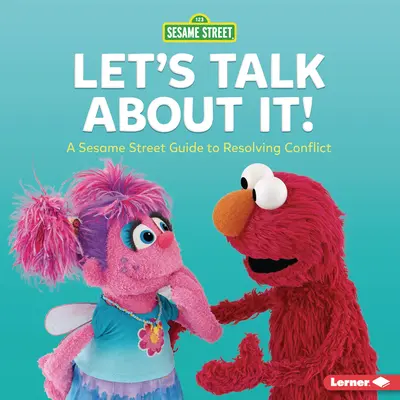 Porozmawiajmy o tym! Ulica Sezamkowa (R) - przewodnik po rozwiązywaniu konfliktów - Let's Talk about It!: A Sesame Street (R) Guide to Resolving Conflict