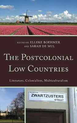 Postkolonialne Niderlandy: Literatura, kolonializm i wielokulturowość - The Postcolonial Low Countries: Literature, Colonialism, and Multiculturalism