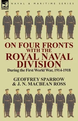 Na czterech frontach z Królewską Dywizją Marynarki Wojennej podczas pierwszej wojny światowej 1914-1918 - On Four Fronts with the Royal Naval Division During the First World War 1914-1918