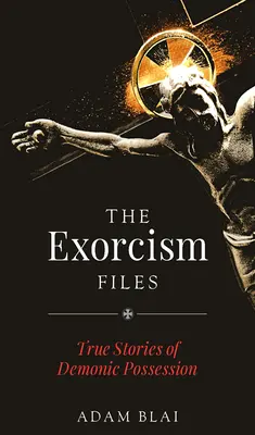 The Exorcism Files: Prawdziwe historie opętania przez demony - The Exorcism Files: True Stories of Demonic Possession