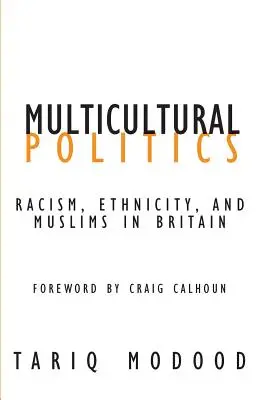 Polityka wielokulturowości: Rasizm, etniczność i muzułmanie w Wielkiej Brytanii - Multicultural Politics: Racism, Ethnicity, and Muslims in Britain