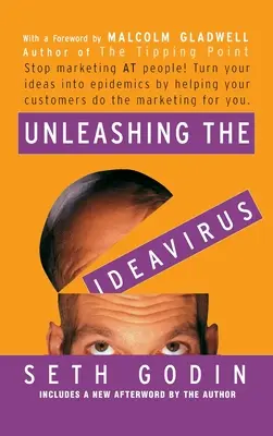 Uwolnienie ideowirusa: Stop Marketing at People! Przekształć swoje pomysły w epidemie, pomagając swoim klientom robić marketing za Ciebie. - Unleashing the Ideavirus: Stop Marketing at People! Turn Your Ideas Into Epidemics by Helping Your Customers Do the Marketing Thing for You.