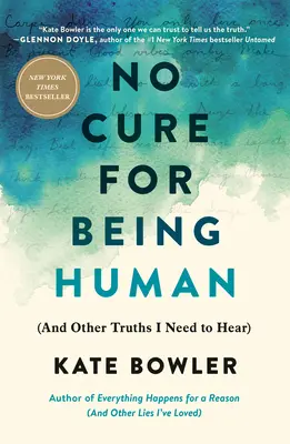 Nie ma lekarstwa na bycie człowiekiem: (i inne prawdy, które muszę usłyszeć) - No Cure for Being Human: (And Other Truths I Need to Hear)