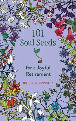 101 nasion duszy dla radosnej emerytury - 101 Soul Seeds for a Joyful Retirement