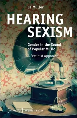 Słysząc seksizm: Płeć w brzmieniu muzyki popularnej. Podejście feministyczne - Hearing Sexism: Gender in the Sound of Popular Music. a Feminist Approach