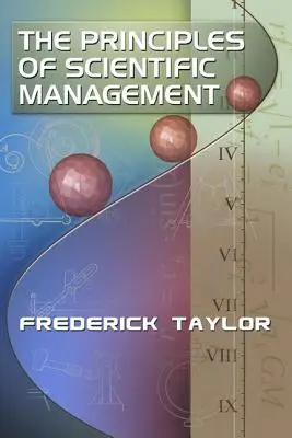 Zasady naukowego zarządzania, Frederick Taylor - The Principles of Scientific Management, by Frederick Taylor