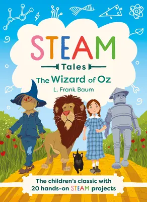 Steam Tales - Czarnoksiężnik z krainy Oz: Klasyka dla dzieci z 20 praktycznymi ćwiczeniami parowymi - Steam Tales - The Wizard of Oz: The Children's Classic with 20 Hands-On Steam Activities