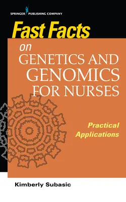 Szybkie fakty na temat genetyki i genomiki dla pielęgniarek: Praktyczne zastosowania - Fast Facts on Genetics and Genomics for Nurses: Practical Applications