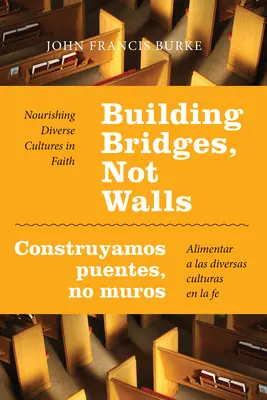 Budowanie mostów, nie murów - Construyamos Puentes, No Muros: Odżywianie różnych kultur w wierze - Alimentar a Las Diversas Culturas En La Fe - Building Bridges, Not Walls - Construyamos Puentes, No Muros: Nourishing Diverse Cultures in Faith - Alimentar a Las Diversas Culturas En La Fe