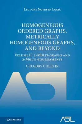 Jednorodne grafy uporządkowane, grafy metrycznie jednorodne i nie tylko: Volume 2, 3-Multi-Graphs and 2-Multi-Tournaments - Homogeneous Ordered Graphs, Metrically Homogeneous Graphs, and Beyond: Volume 2, 3-Multi-Graphs and 2-Multi-Tournaments