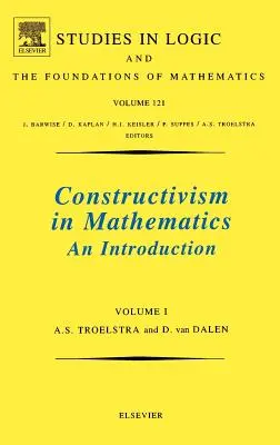 Konstruktywizm w matematyce, tom 1: Tom 121 - Constructivism in Mathematics, Vol 1: Volume 121
