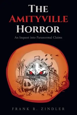 Horror w Amityville: Dochodzenie w sprawie roszczeń paranormalnych - The Amityville Horror: An Inquest into Paranormal Claims