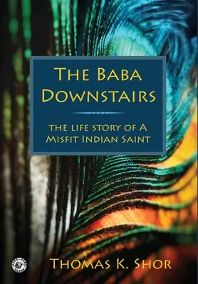 Baba na dole: Historia życia odmieńca z Indii - The Baba Downstairs: The Life Story of a Misfit Indian Saint