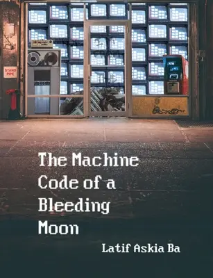 Kod maszynowy krwawiącego księżyca - The Machine Code of the Bleeding Moon