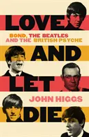 Love and Let Die - Bond, Beatlesi i brytyjska psychika - Love and Let Die - Bond, the Beatles and the British Psyche