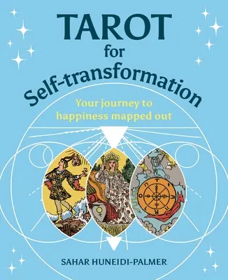 Tarot dla autotransformacji: Odwzorowana podróż do szczęścia - Tarot for Self-Transformation: Your Journey to Happiness Mapped Out