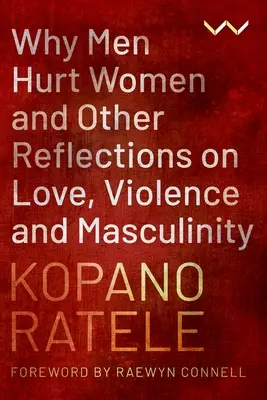 Dlaczego mężczyźni krzywdzą kobiety i inne refleksje na temat miłości, przemocy i męskości - Why Men Hurt Women and Other Reflections on Love, Violence and Masculinity