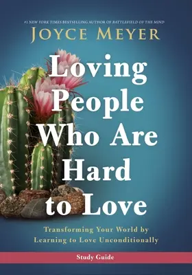 Loving People Who Are Hard to Love Study Guide: Przekształcanie świata poprzez uczenie się bezwarunkowej miłości - Loving People Who Are Hard to Love Study Guide: Transforming Your World by Learning to Love Unconditionally