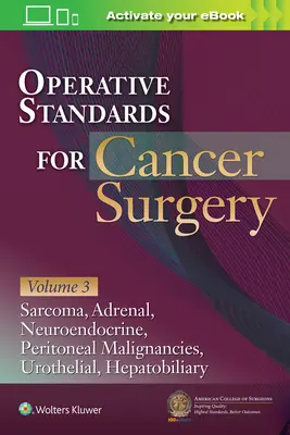 Standardy operacyjne w chirurgii nowotworów: Volume III: Hepatobiliary, Peritoneal Malignancies, Neuroendocrine, Sarcoma, Adrenal, Bladder - Operative Standards for Cancer Surgery: Volume III: Hepatobiliary, Peritoneal Malignancies, Neuroendocrine, Sarcoma, Adrenal, Bladder