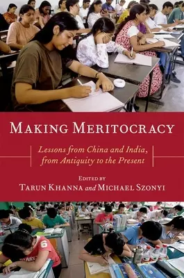 Tworzenie merytokracji: Lekcje z Chin i Indii, od starożytności do współczesności - Making Meritocracy: Lessons from China and India, from Antiquity to the Present