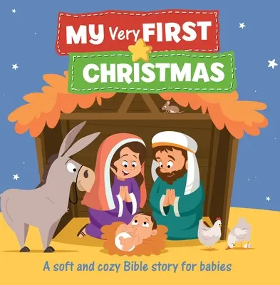 Moje pierwsze Boże Narodzenie: Miękka i przytulna opowieść biblijna dla niemowląt - My Very First Christmas: A Soft and Cozy Bible Story for Babies