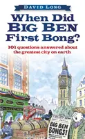 Kiedy Big Ben zabrzmiał po raz pierwszy? - 101 odpowiedzi na pytania dotyczące największego miasta na ziemi - When Did Big Ben First Bong? - 101 Questions Answered About the Greatest City on Earth