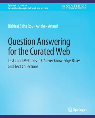 Odpowiadanie na pytania w sieci - zadania i metody kontroli jakości w bazach wiedzy i kolekcjach tekstów - Question Answering for the Curated Web - Tasks and Methods in QA over Knowledge Bases and Text Collections