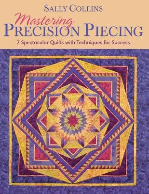 Mastering Precision Piecing - wydanie drukowane na żądanie - Mastering Precision Piecing - Print on Demand Edition