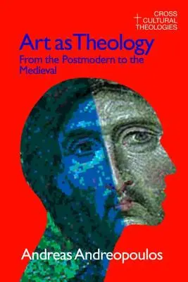 Sztuka jako teologia: Od postmodernizmu do średniowiecza - Art as Theology: From the Postmodern to the Medieval