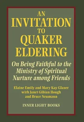 Zaproszenie do starszeństwa kwakrów: O wierności posłudze duchowego wychowania wśród przyjaciół - An Invitation to Quaker Eldering: On Being Faithful to the Ministry of Spiritual Nurture among Friends