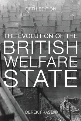 Ewolucja brytyjskiego państwa opiekuńczego: Historia polityki społecznej od czasów rewolucji przemysłowej - The Evolution of the British Welfare State: A History of Social Policy Since the Industrial Revolution