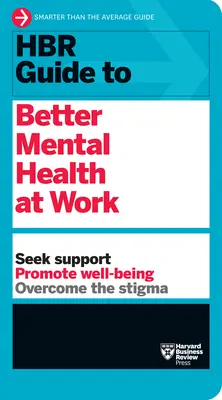 Przewodnik HBR po lepszym zdrowiu psychicznym w pracy (seria przewodników HBR) - HBR Guide to Better Mental Health at Work (HBR Guide Series)