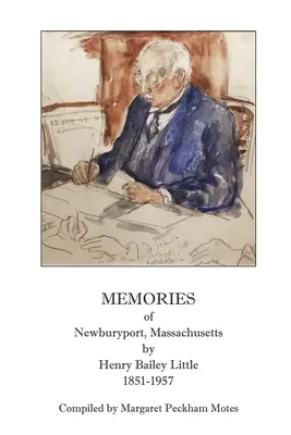 Wspomnienia z Newburyport w stanie Massachusetts, Henry Bailey Little, 1851-1957 - Memories of Newburyport, Massachusetts, by Henry Bailey Little, 1851-1957