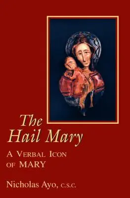 Zdrowaś Maryjo: Werbalna ikona Maryi - The Hail Mary: A Verbal Icon of Mary